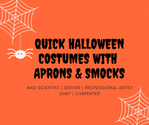 QUICK HALLOWEEN COSTUMES WITH APRONS AND SMOCKS